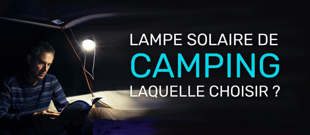 lampe solaire camping laquelle choisir